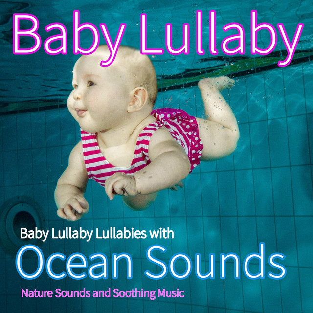 Baby Lullaby: Lullabies with Ocean Sounds, Nature Sounds and Soothing Music