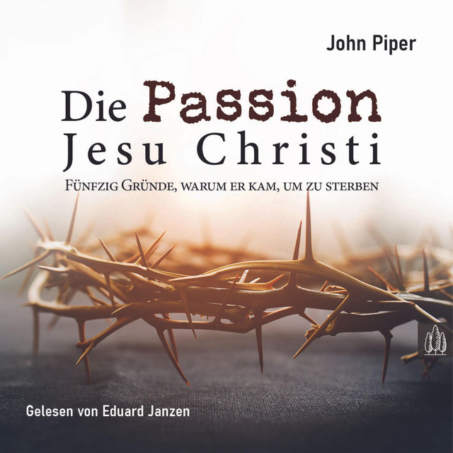 Die Passion Jesu Christi (Fünfzig Gründe, warum er kam, um zu sterben) cover art