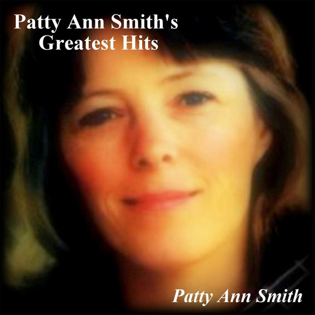 Greatest Hits - Compilation by Patty Ann Smith | Spotify