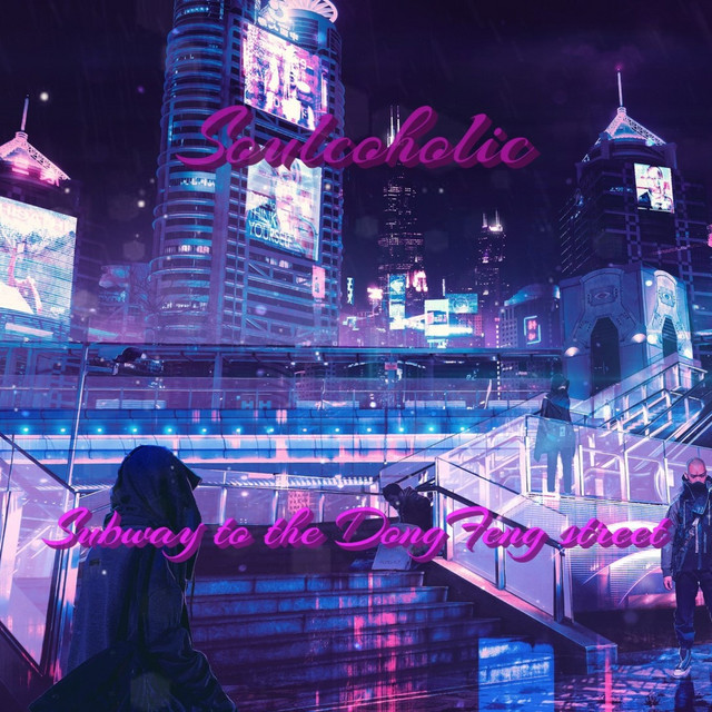 Cover art: Subway To The DongFeng Street — Soulcoholic