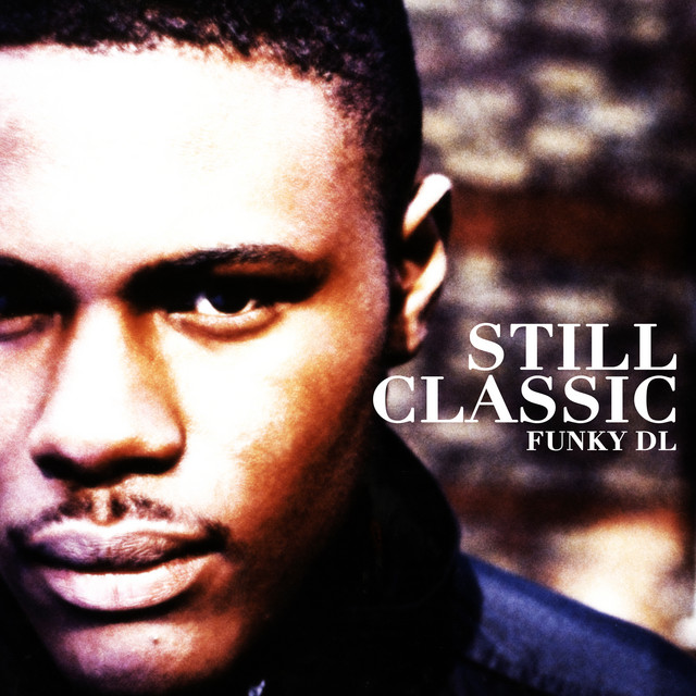 Still Classic - Album by Funky DL | Spotify