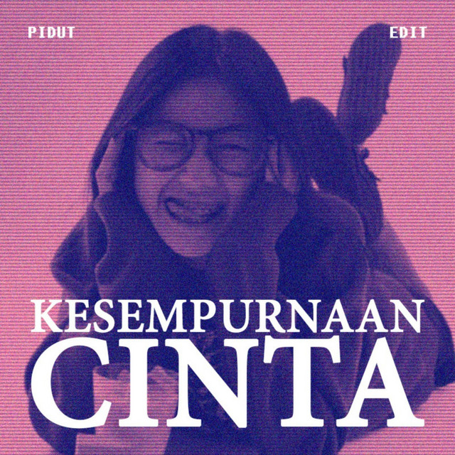 Kesempurnaan Cinta - Pidut Edit