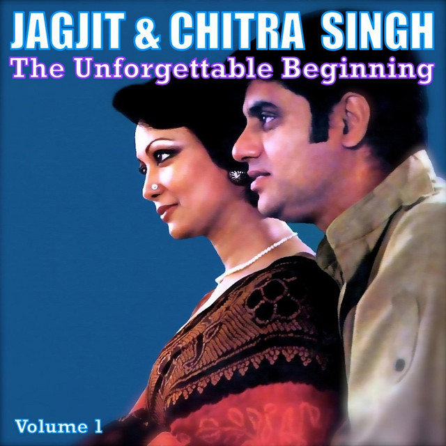 Jagjit & Chitra Singh - The Unforgettable Beginning on Spotify