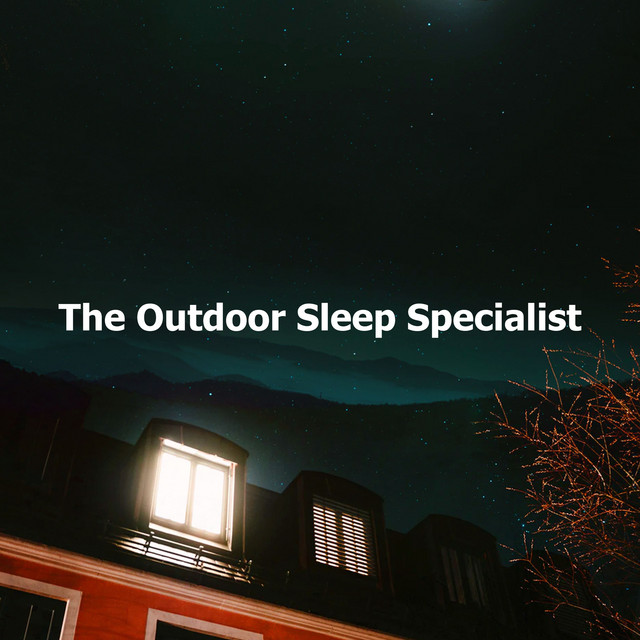The Outdoor Sleep Specialist - Album by Sound Sleeping | Spotify