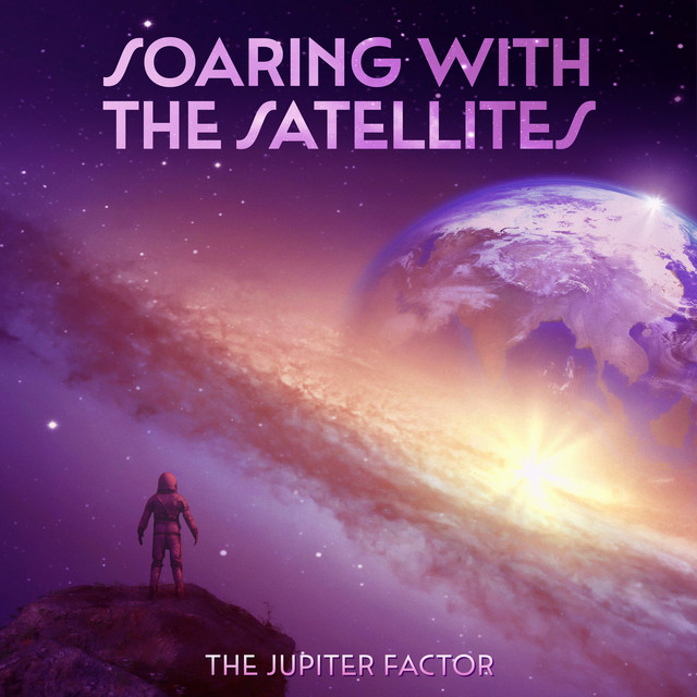 Soaring with the Satellites - Single by The Jupiter Factor | Spotify