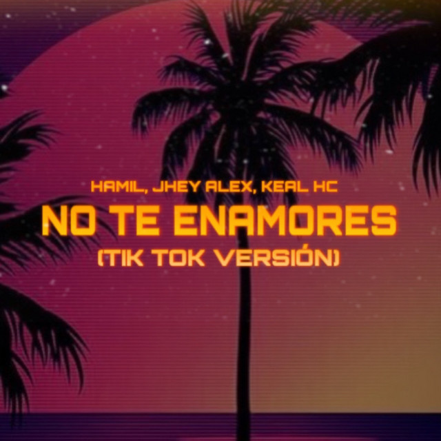 Hamil - No Te Enamores (feat. Jhey Alex & Keal)