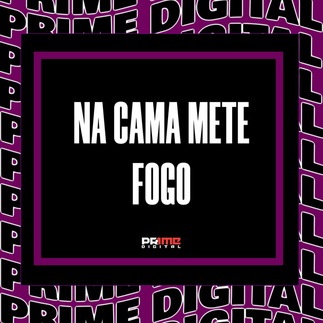 NA CAMA METE FOGO