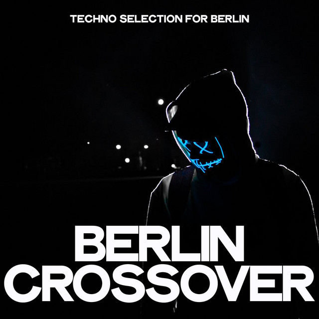 Berlin Crossover (Techno Selection For Berlin) - Compilation by