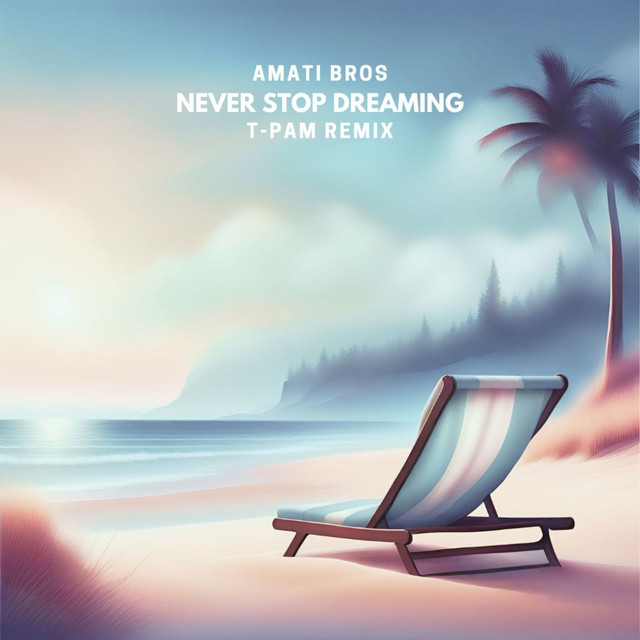 Never Stop Dreaming - T-Pam Remix