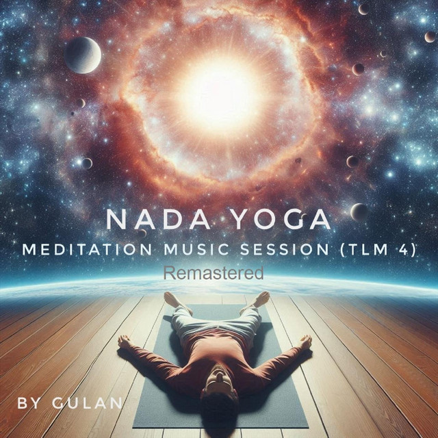 Gulan - Nada Yoga: Meditation Music Session - TLM 4 (Remastered)