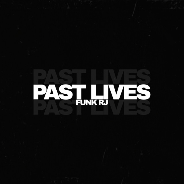 PAST LIVES X FUNK RJ