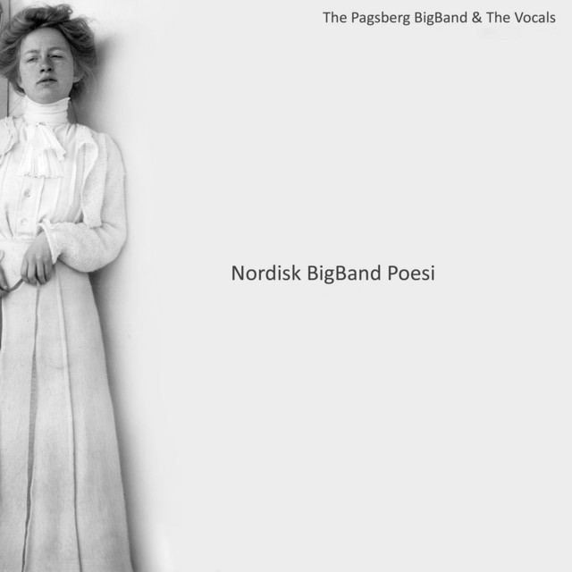 Nordisk BigBand Poesi - Album by The Pagsberg BigBand & the Vocals ...