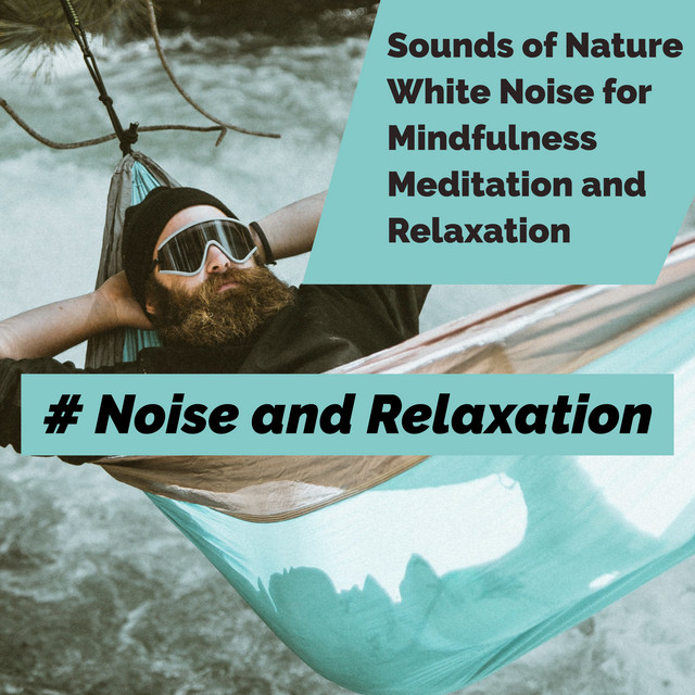 # Noise and Relaxation - Album by Sounds of Nature White Noise for ...
