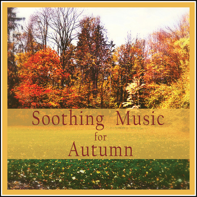 Soothing Music for Autumn - Compilation by Various Artists | Spotify