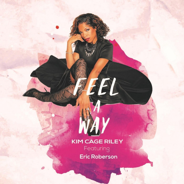 Feel a Way - Single by Kim Cage Riley | Spotify
