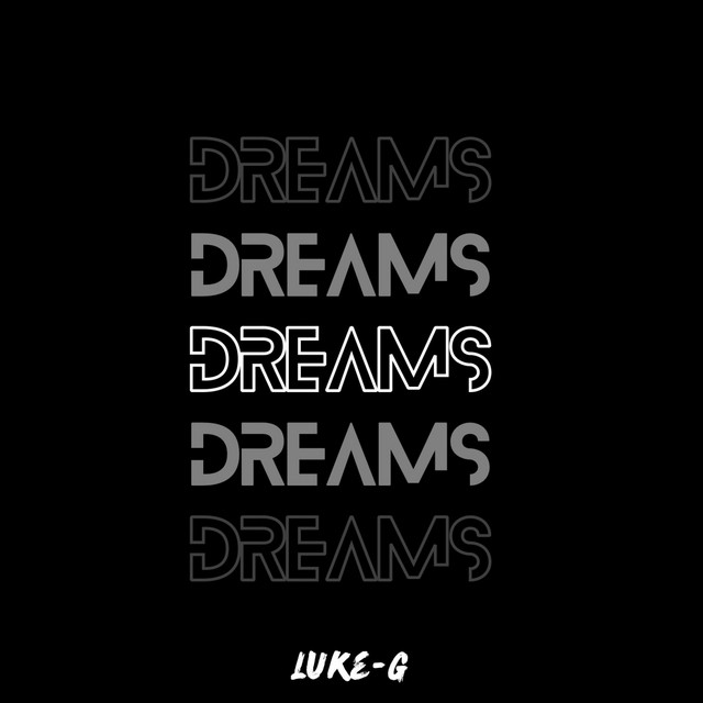 Dreams - song and lyrics by Luke-G | Spotify