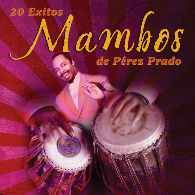 20 Éxitos Mambos de Pérez Prado - Album by Pérez Prado | Spotify