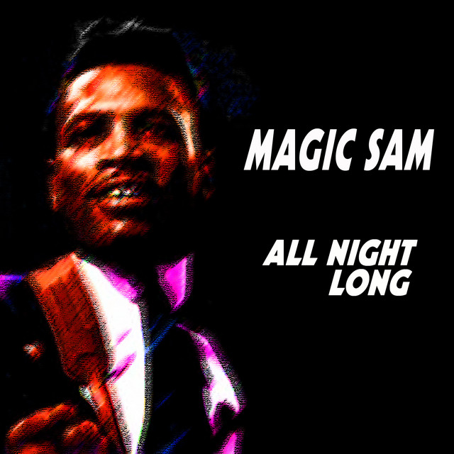 Magic Sam - All Night Long - Album by Magic Sam | Spotify
