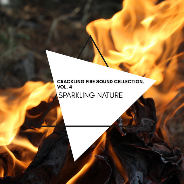 Sparkling Nature - Crackling Fire Sound Cellection, Vol. 4 ...