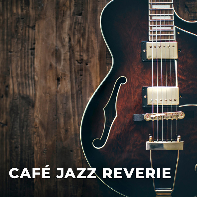 Café Jazz Reverie - Album by Soft Jazz & Coffee | Spotify