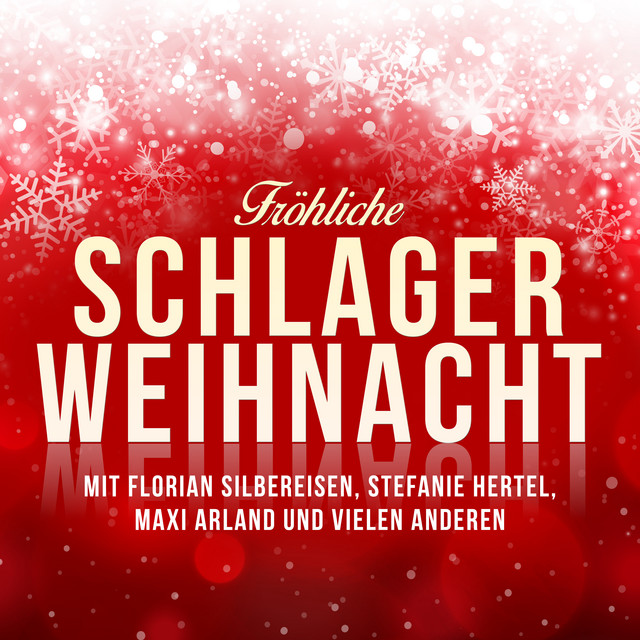 Fröhliche Schlager Weihnacht - Mit Florian Silbereisen, Stefanie Hertel, Maxi Arland und vielen anderen cover