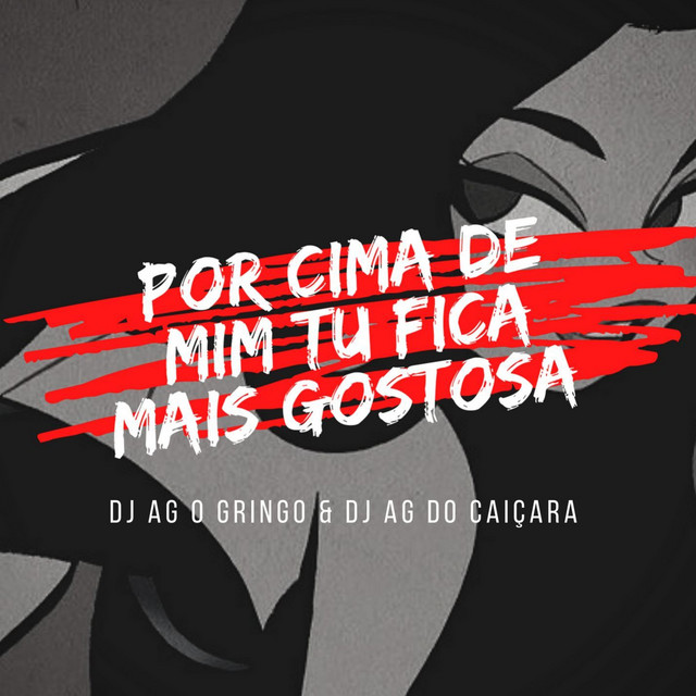 POR CIMA DE MIM TU FICA MAIS GOSTOSA