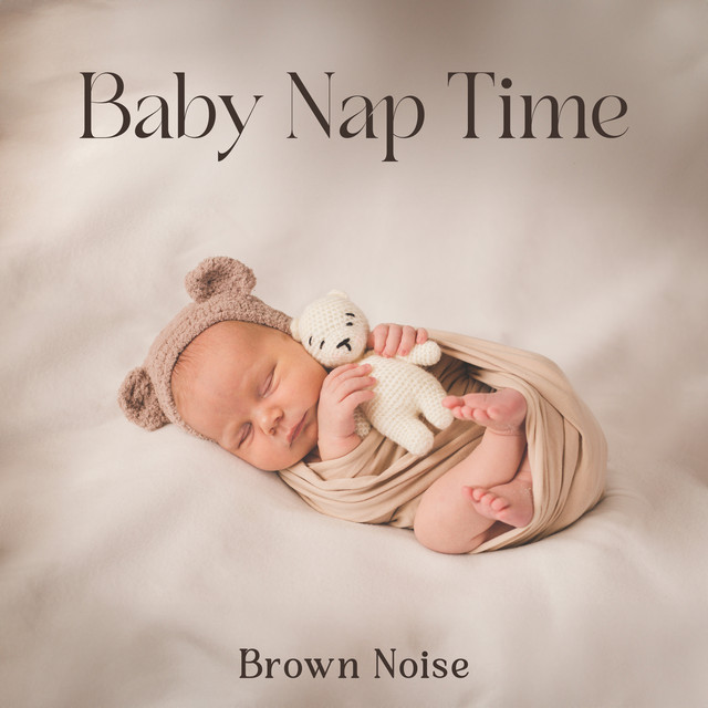 Baby Nap Time Brown Noise: Calm Down Crying Baby & Soothe Them to Sleep