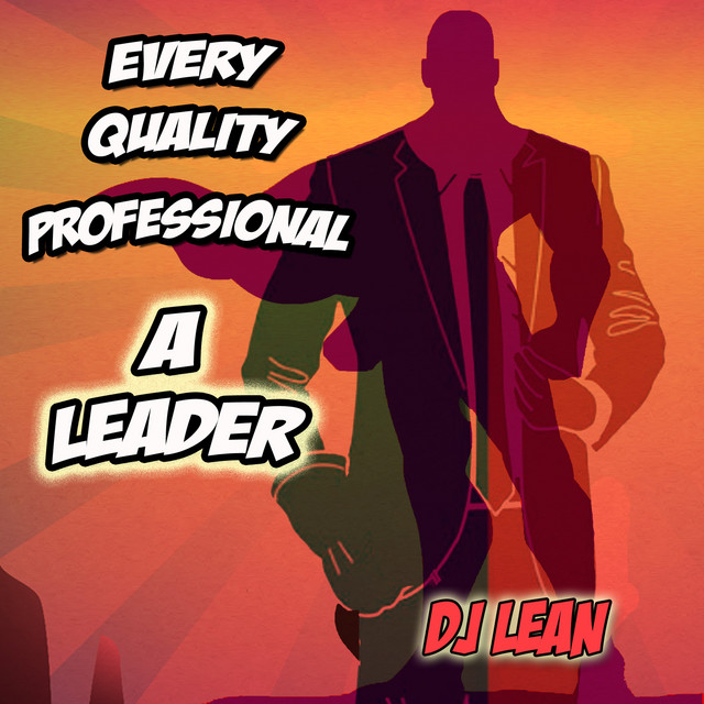 Every Quality Professional a Leader - Single by DJ Lean | Spotify