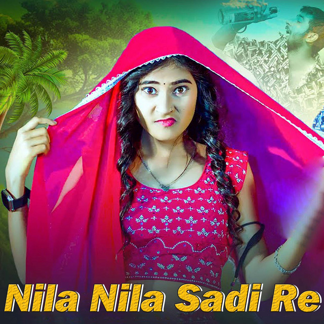 Nila Nila Sadi Re - song and lyrics by Sonam Yadav, Mukesh Raja | Spotify