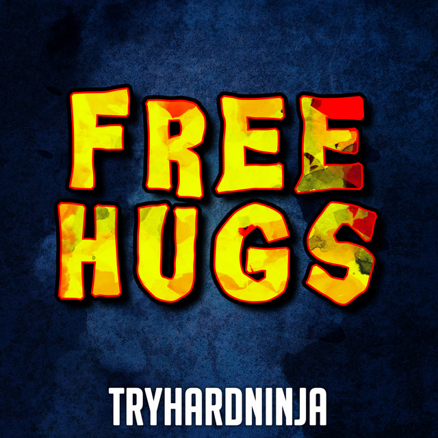 Free Hugs - song and lyrics by Tryhardninja | Spotify