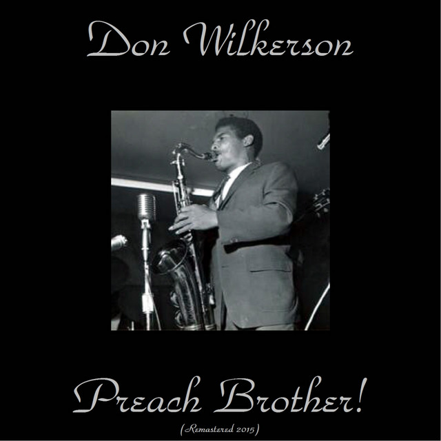 Preach Brother! (Remastered 2015) - Album by Don Wilkerson | Spotify