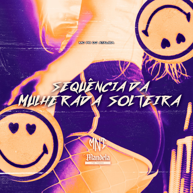 DJ Ataliba, MC PR, Mandela No Topo – Sequência da Mulherada Solteira