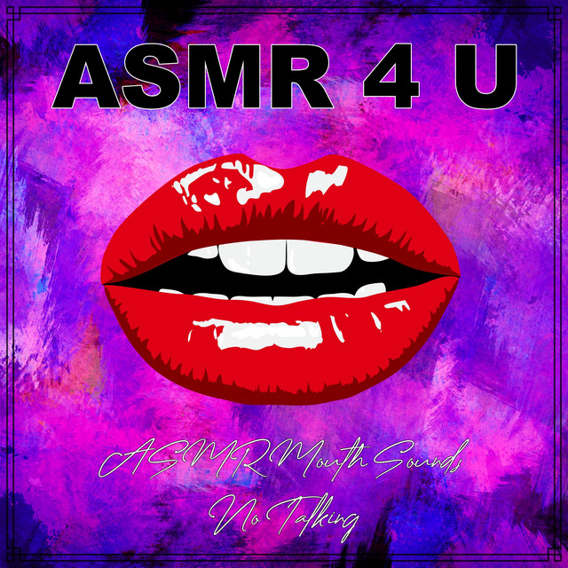 ASMR Mouth Sounds No Talking III - song by ASMR 4 U | Spotify