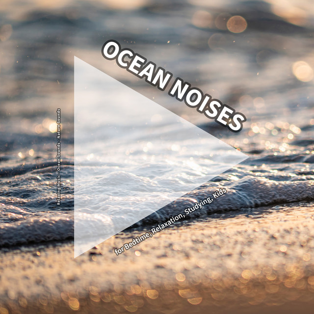 Ocean Noises for Bedtime, Relaxation, Studying, Kids cover art