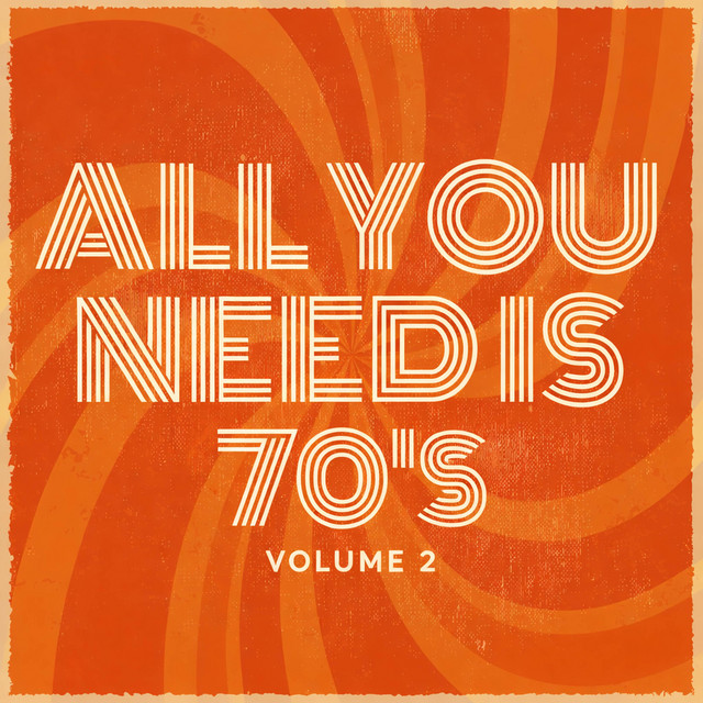 All You Need Is 70's Vol. 2 - Compilation by Various Artists | Spotify