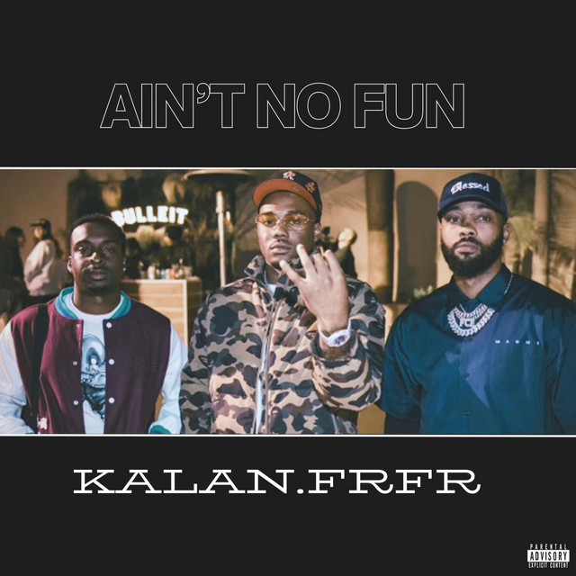 Ain't No Fun by Kalan.FrFr album cover