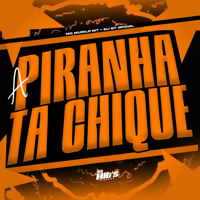 A Piranha ta Chique