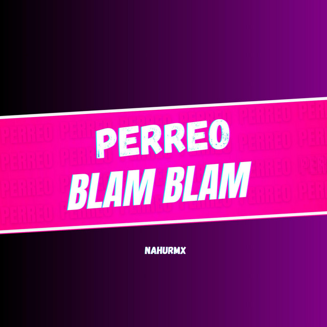 PERREO BLAM BLAM