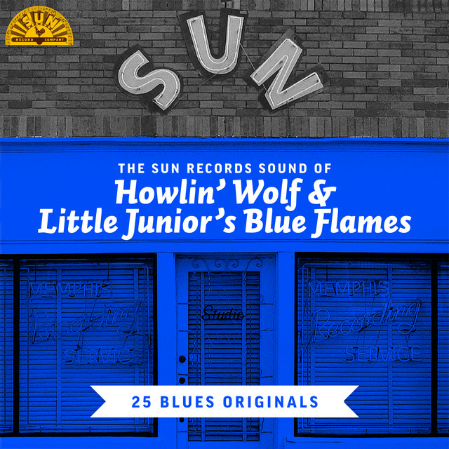 The Sun Records Sound of Howlin' Wolf & Little Junior's Blue Flames (25 Blues Originals) cover art