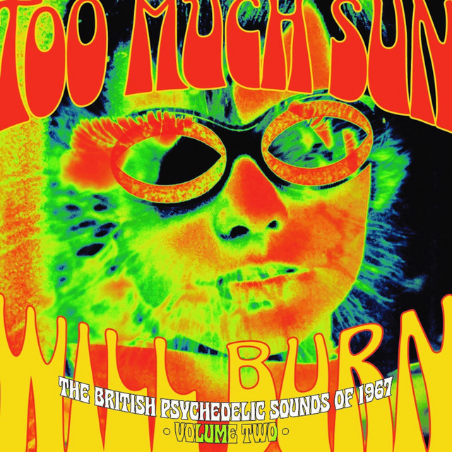 Too Much Sun Will Burn: The British Psychedelic Sounds Of 1967, Vol. 2 cover