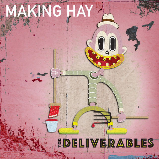 Listen to Making Hay - Single by The Deliverables | Spotify