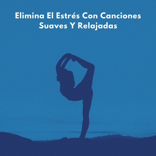 Elimina El Estrés Con Canciones Suaves Y Relajadas cover art