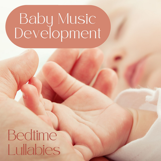 Baby Music Development - Bedtime Lullabies - Album by Baby Lullaby ...