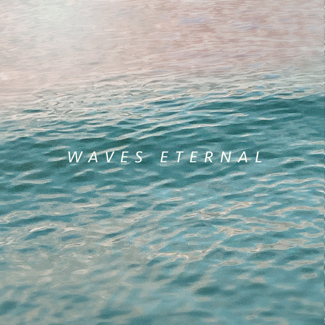Waves Eternal