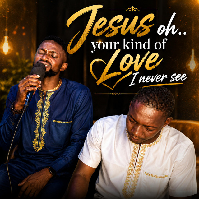 JESUS OH YOUR KIND OF LOVE I NEVER SEE