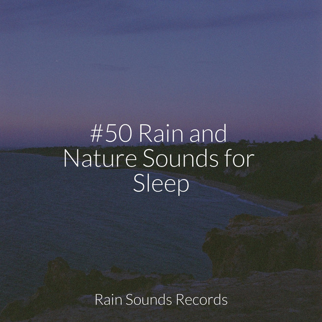 #50 Rain and Nature Sounds for Sleep - Album by Natureza | Spotify