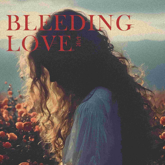 De'ar teviL Love Song （BloodyValentine翔） Bleeding Love - 七元版 – música e letra de 七元 | Spotify