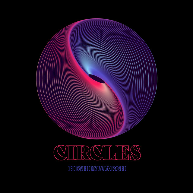 Circles - Single by HIGH IN MARCH | Spotify