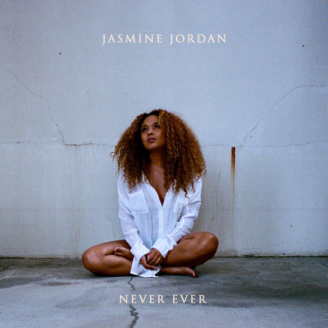 Never Ever - Single by Jasmine Jordan | Spotify