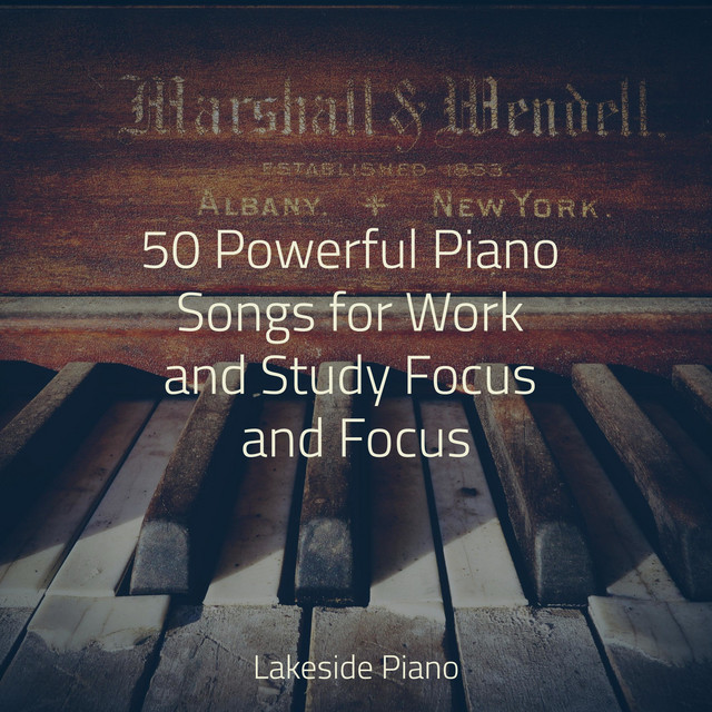 50 Powerful Piano Songs for Work and Study Focus and Focus - Album by ...